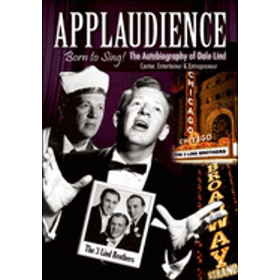 Pre-Owned Applaudience: Born to Sing! The Autobiography of Dale Lind: Cantor, Entertainer & Entrepreneur (Paperback) 1425166261 9781425166267