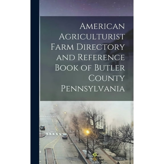 American Agriculturist Farm Directory and Reference Book of Butler County Pennsylvania (Hardcover)
