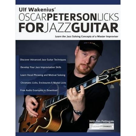 Jazz Guitar Licks: Ulf Wakenius' Oscar Peterson Licks for Jazz Guitar: Learn the Jazz Concepts of a Master Improviser (Paperback)