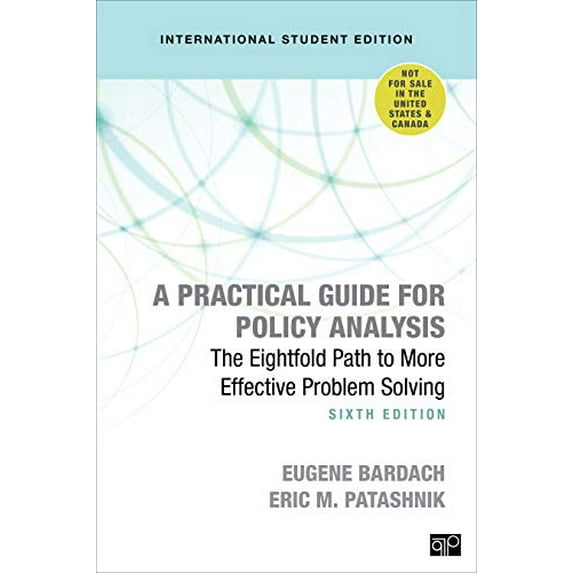 Pre-Owned A Practical Guide for Policy Analysis - International Student Edition: The Eightfold Path to More Effective Problem Solving (Paperback) 1544372205 9781544372204