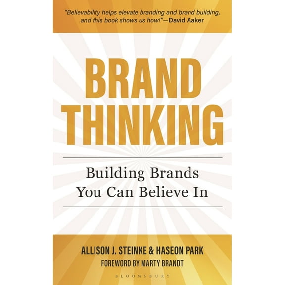 Brand Thinking: Building Brands You Can Believe in, (Hardcover)