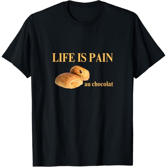 Funny tshirt french chocolatine life is pain au chocolat T-Shirt