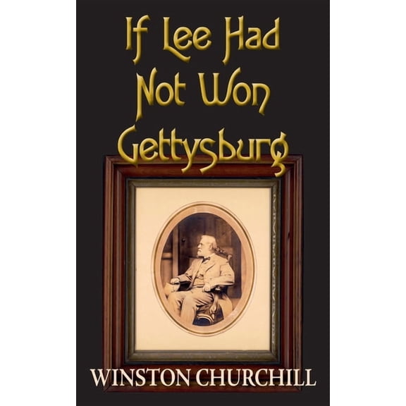 If Lee Had Not Won Gettysburg, (Paperback)