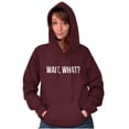 thumbnail image 4 of Wait What Funny Novelty One Liner Hoodie Sweatshirt Women Men Brisco Brands M, 4 of 6