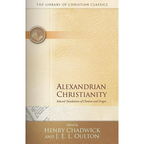 Library of Christian Classics: Alexandrian Christianity: Selected Translations of Clement and Origen (Paperback)
