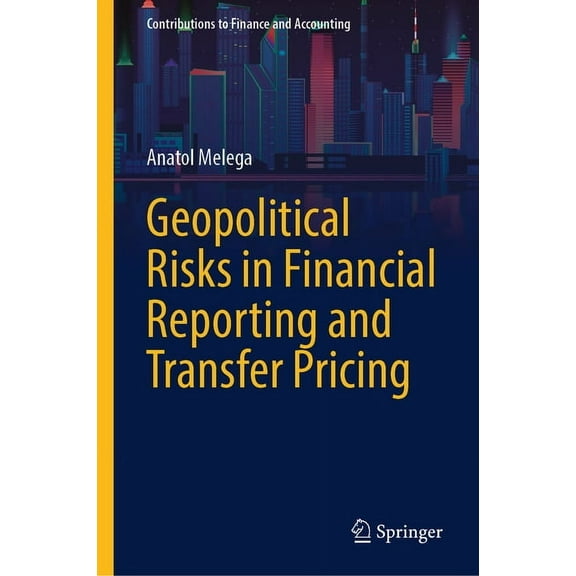 Contributions to Finance and Accounting Geopolitical Risks in Financial Reporting and Transfer Pricing, (Hardcover)