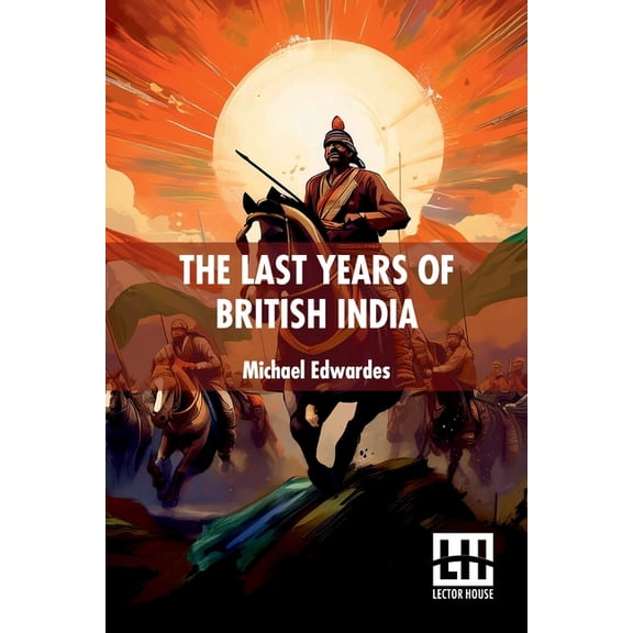 The Last Years Of British India, (Paperback)