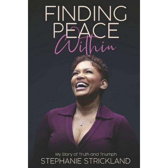 Finding Peace Within: My Story of Truth and Triumph, (Paperback)