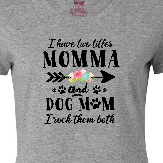 Inktastic I Have 2 Titles Momma and Dog Mom I Rock Them Both Women's T-Shirt - image 3 of 4
