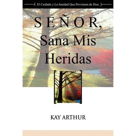 Pre-Owned Senor, Sana MIS Heridas / Lord, Heal My Hurts: A Devotional Study on God's Care and Deliverance -- Kay Arthur