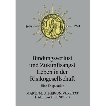 Bindungsverlust Und Zukunftsangst Leben in Der Risikogesellschaft: Eine Disputation (Paperback)