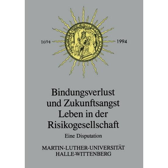 Bindungsverlust Und Zukunftsangst Leben in Der Risikogesellschaft: Eine Disputation, (Paperback)