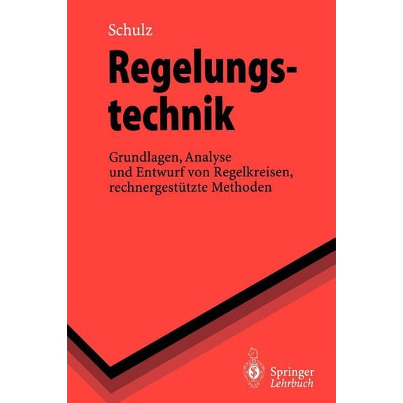 Springer-Lehrbuch Regelungstechnik: Grundlagen, Analyse Und Entwurf Von Regelkreisen, Rechnergestützte Methoden, (Paperback)
