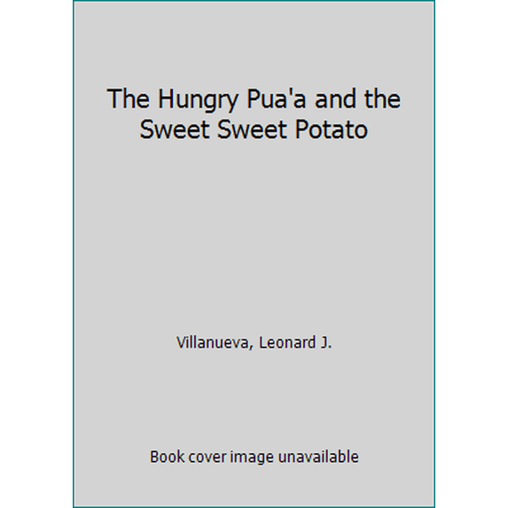 Pre-Owned The Hungry Pua'a and the Sweet Sweet Potato (Hardcover) 1933067144 9781933067148