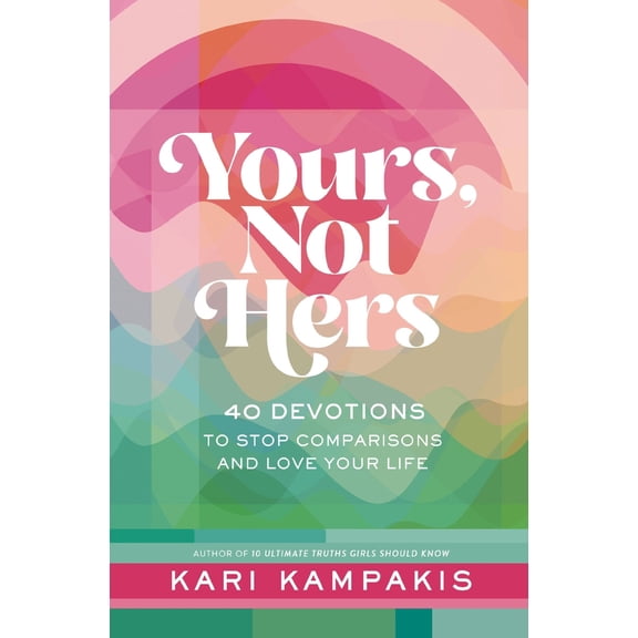 Pre-Owned Yours, Not Hers: 40 Devotions to Stop Comparisons and Love Your Life (Hardcover) 140024921X 9781400249213