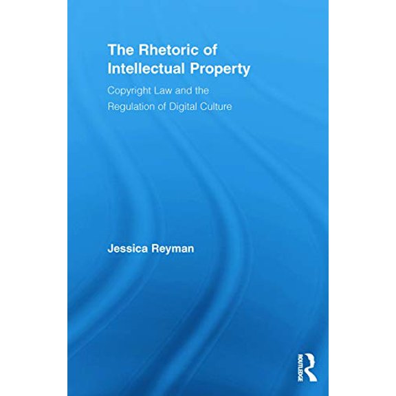 Pre-Owned The Rhetoric of Intellectual Property: Copyright Law and the Regulation of Digital Culture (Paperback) by Jessica Reyman