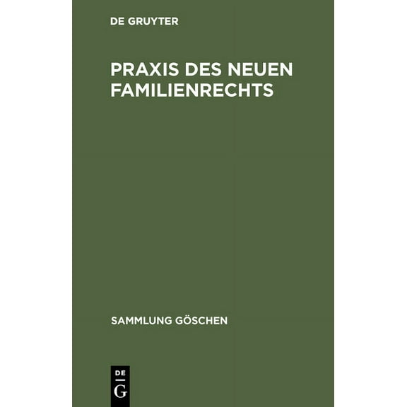 Sammlung GÃ¶schen PRAXIS Des Neuen Familienrechts: Referate Und Berichte Der GroÃen Arbeitstagung Des Fachverbandes Berliner StadtvormÃ¼nde, Book 2854, (Hardcover)