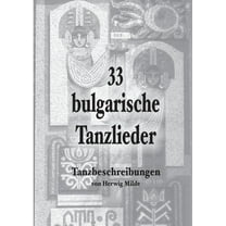 33 bulgarische Tanzlieder: Tanzbeschreibungen (Paperback)