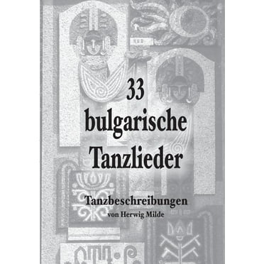 33 bulgarische Tanzlieder: Tanzbeschreibungen (Paperback)