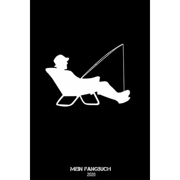 Mein Fangbuch 2020 : Angeln im Liegestuhl Motiv: Fangbuch für Fischer und Angler, halte deine Angelerfolge fest und werte Sie aus ( 110 Seiten, stabiles Cover mit mattem Finish- wasserabweisend (Paperback)