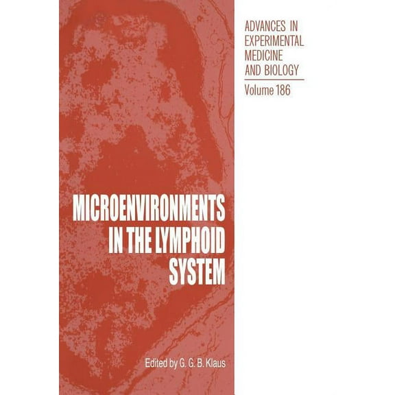 Advances in Experimental Medicine and Bi Microenvironments in the Lymphoid System, Book 186, (Paperback)