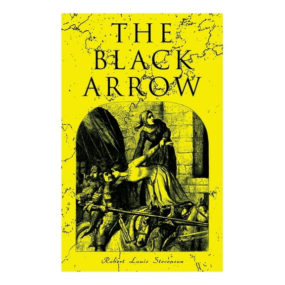 The Black Arrow: A Tale of the Two Roses: Historical Adventure Novel, (Paperback)