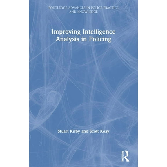 Routledge Advances in Police Practice an Improving Intelligence Analysis in Policing, (Paperback)