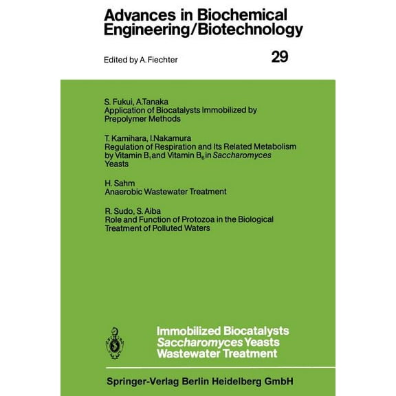 Advances in Biochemical Engineering & Immobilized Biocatalysts Saccharomyces Yeasts Wastewater Treatment, Book 29, (Paperback)