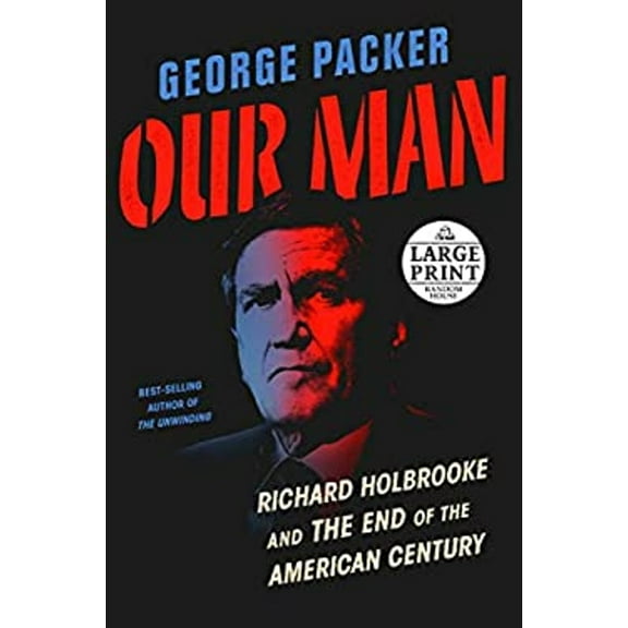 Pre-Owned Our Man : Richard Holbrooke and the End of the American Century (Paperback) 9781984883278