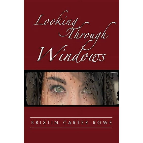 Looking Through Windows  Paperback  Kristin Carter Rowe