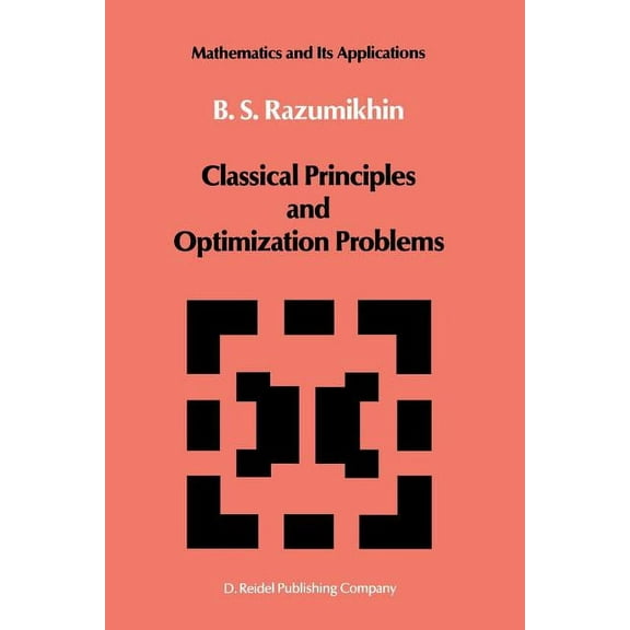 Mathematics and Its Applications Classical Principles and Optimization Problems, Book 15, (Paperback)