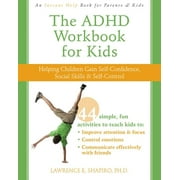 The ADHD Workbook for Kids : Helping Children Gain Self-Confidence, Social Skills, and Self-Control (Paperback)