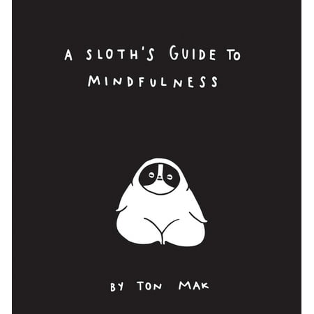 A Sloth s Guide to Mindfulness (Mindfulness Books Spiritual Self-Help Book Funny Meditation Books) (Hardcover)