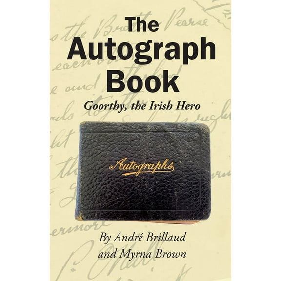 The Autograph Book: Goorthy, An Irish Hero, (Paperback)