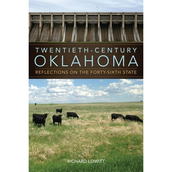Twentieth-Century Oklahoma: Reflections on the Forty-Sixth State, (Paperback)