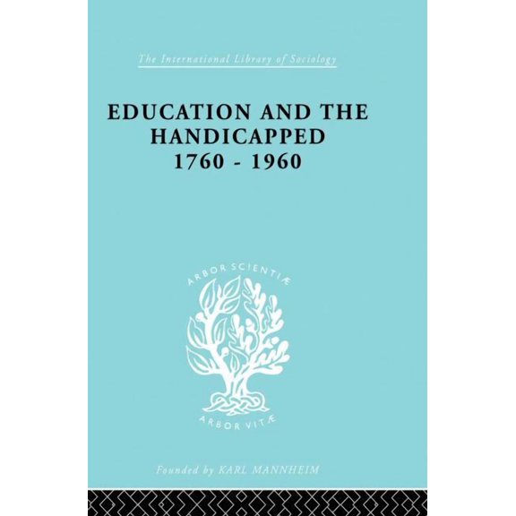 International Library of Sociology Education and the Handicapped 1760 - 1960, (Paperback)