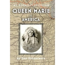 Queen Marie in America: My Glorious Adventure, (Hardcover)