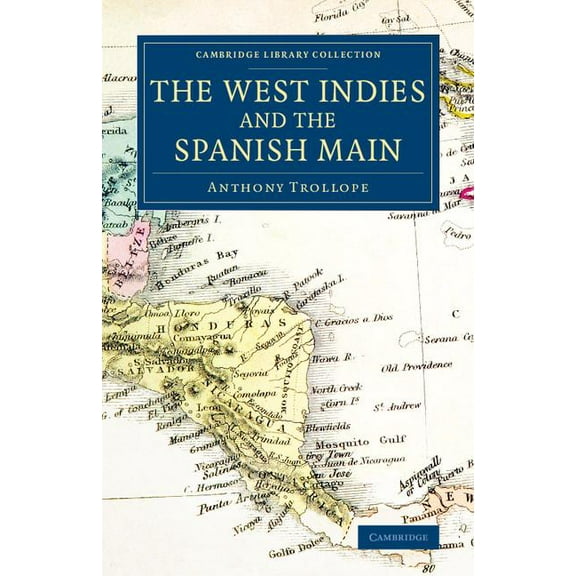 Cambridge Library Collection - Latin Ame The West Indies and the Spanish Main, (Paperback)