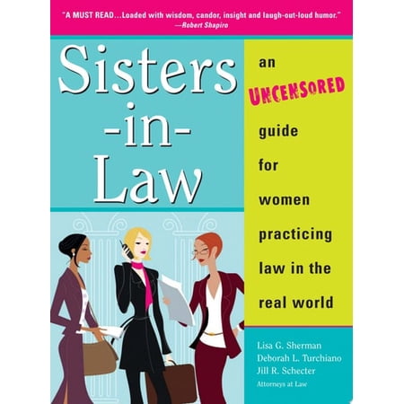 Pre-Owned Sisters-in-Law: An Uncensored Guide for Women Practicing Law in the Real World (Paperback) 1572483784 9781572483781