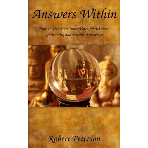 Pre-Owned Answers Within: How to use your inner voice for wisdom, spirituality and psychic awareness (Paperback) by Robert S Peterson