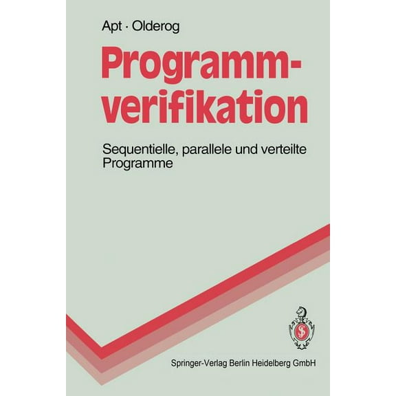 Springer-Lehrbuch Programmverifikation: Sequentielle, Parallele Und Verteilte Programme, (Paperback)