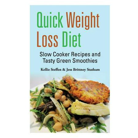 Quick Weight Loss Diet : Slow Cooker Recipes and Tasty Green