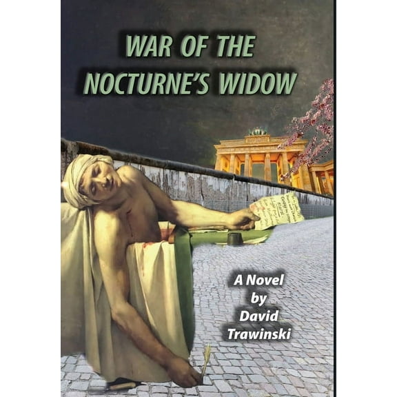 The Chopin Trilogy War of the Nocturne's Widow, Book 3, (Hardcover)