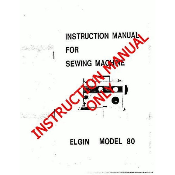 White W80-Elgin Sewing Machine/Embroidery/Serger Owners Manual Reprint