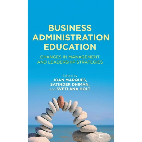 Business Administration Education: Changes in Management and Leadership Strategies, (Hardcover)