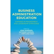 Business Administration Education: Changes in Management and Leadership Strategies (Hardcover)