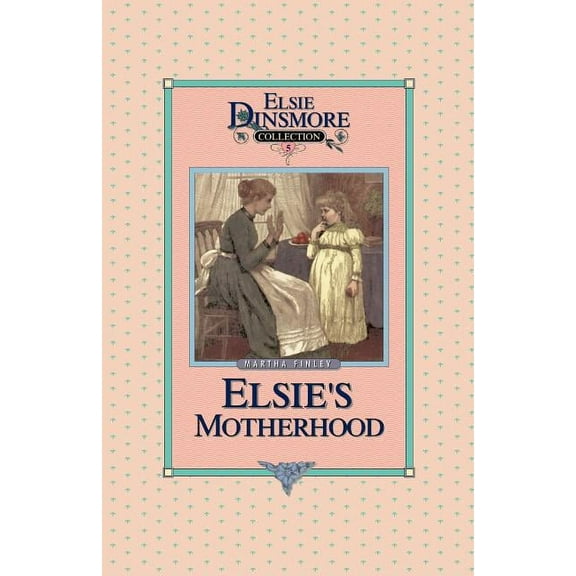 Elsie's Motherhood, Book 5, (Paperback)