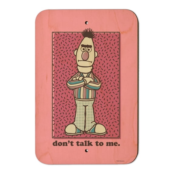 Sesame Street Bert Don't Talk to Me Home Business Office Sign