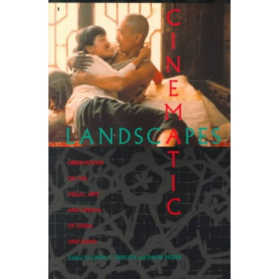 Cinematic Landscapes : Observations on the Visual Arts and Cinema of China and Japan (Paperback)