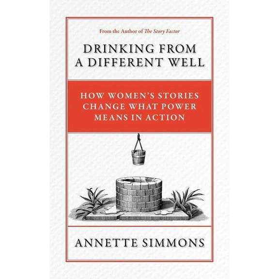 Drinking From a Different Well: How Women's Stories Change What Power Means in Action, (Paperback)